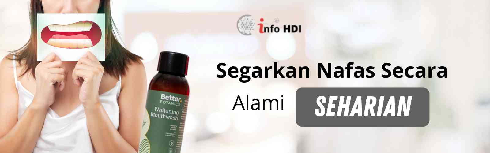 HDI, Info HDI, Produk HDI, Manfaat HDI, Bee Botanics, Mouthwash, Whittening Mouthwash, Mouthwash Alami, Mouthwash HDI, Mouthwash Herbal, Mouthwash Memutihkan Gigi